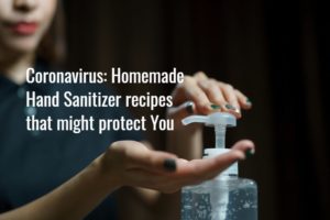 Homemade Hand Sanitizer Recipes that might protect against Coronavirus