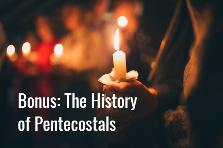 Bonus Interview Question: Can you briefly comment on the history of Pentecostals?