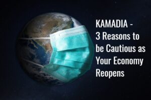 KAMADIA – Covid-19: Remain Cautious as your Economy Reopens