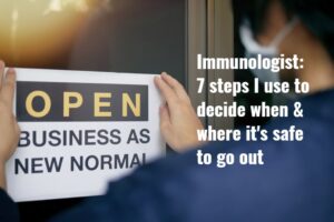 I’m an Immunologist: Here are 7 steps I follow when deciding when and where it’s safe to go out