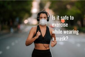 Is it Safe to Wear a Mask while Exercising?