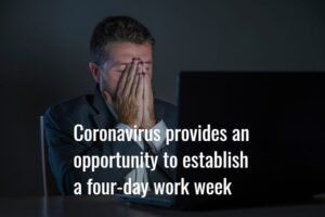 Coronavirus provides an opportunity to establish a four-day work week