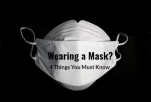 Wearing a Mask? 4 Things You Must Know