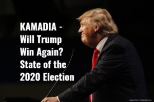 Read more about the article KAMADIA – Is Trump about to Win Again? State of the 2020 Election