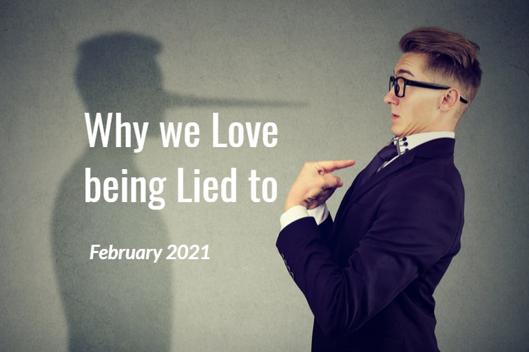 Why we Love being Lied to