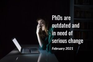 University Doctoral degrees (PhD) are outdated and in need of serious change