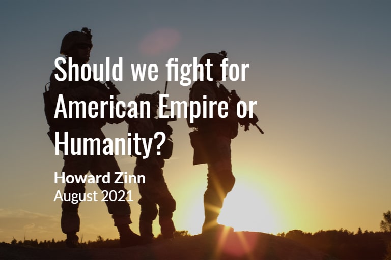 Howard Zinn: Should we be fighting for American Empire or Humanity?