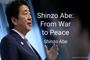 Shinzo Abe: From War to Peace