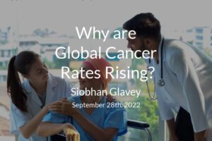 Read more about the article Why Cancer is increasing globally for those under 50