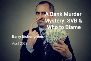 Read more about the article A Bank Murder Mystery: What is to blame for the SVB debacle?