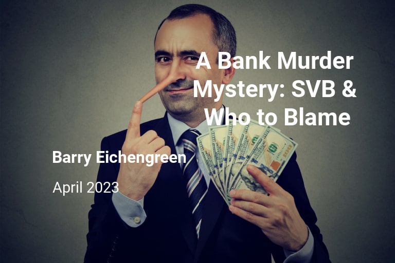 A Bank Murder Mystery: What is to blame for the SVB debacle?
