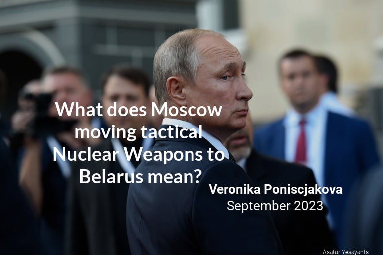 What does Moscow moving tactical Nuclear Weapons to Belarus mean?