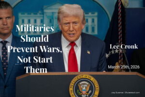Read more about the article Militaries Should Prevent Wars, Not Start Them
