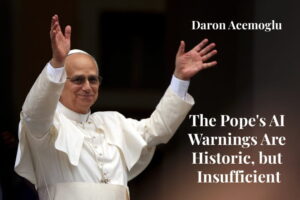 Read more about the article The Pope’s AI Warnings Are Historic, but Insufficient